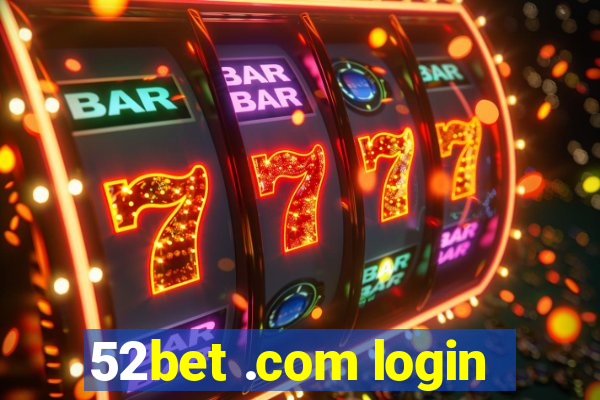 52bet .com login